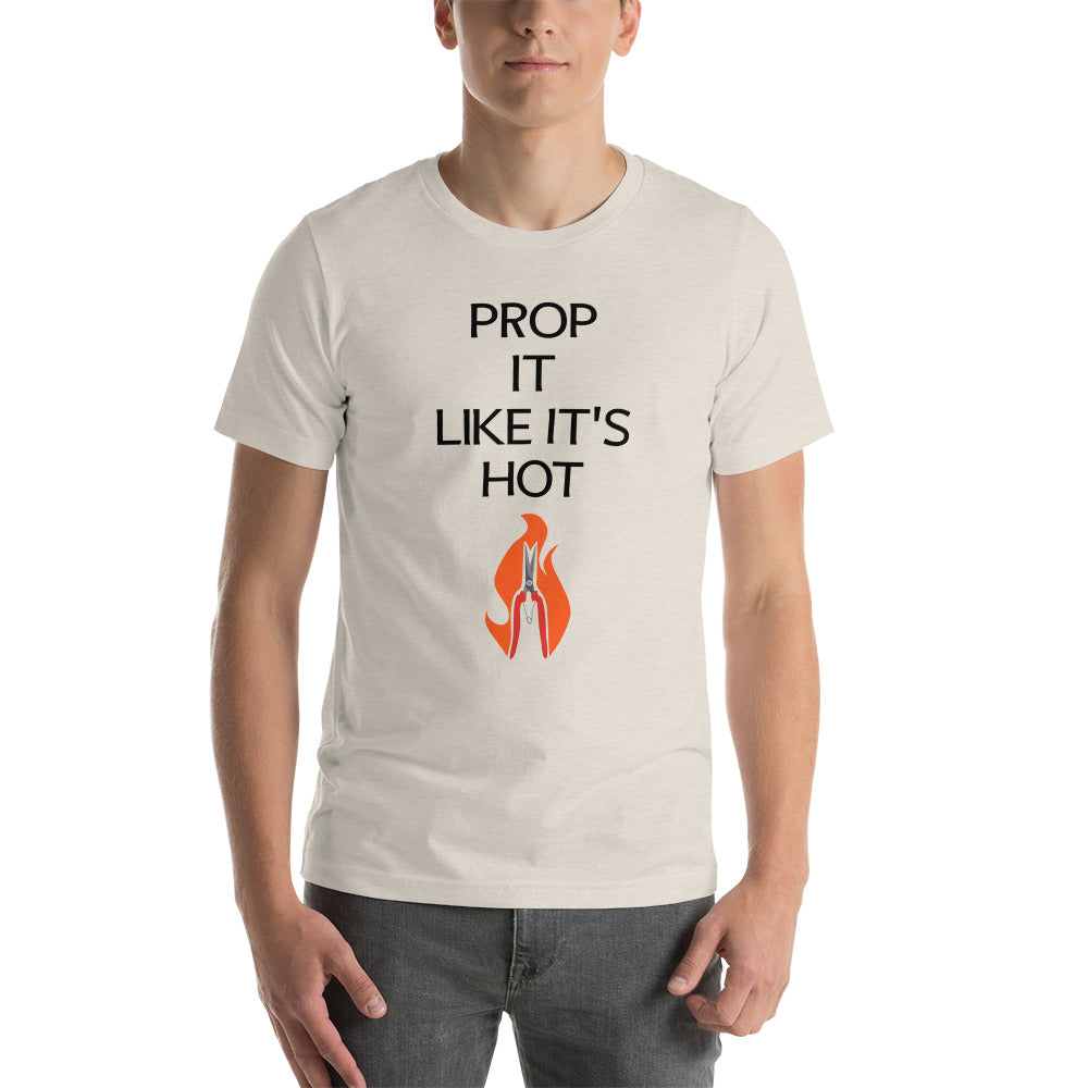 Prop It Like It's Hot Unisex Tee